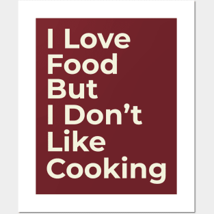 Funny Saying I Love Food But I Don't Like Cooking Posters and Art